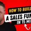 How To Build A Sales Funnel in 15 mins