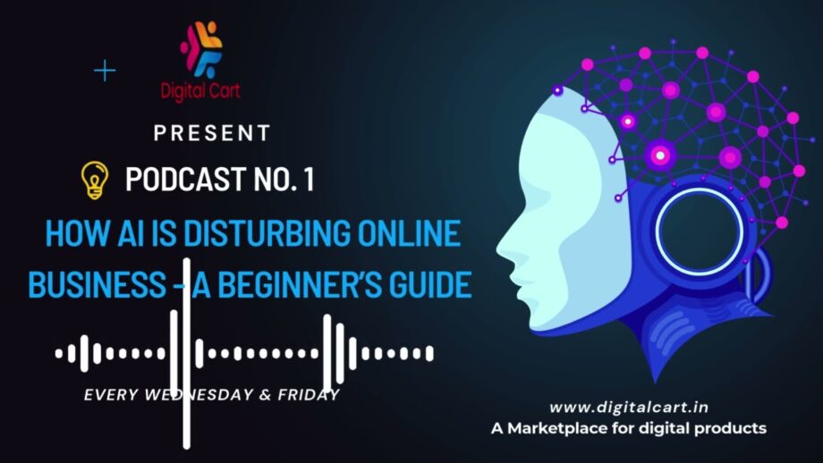 Podcast - How AI is disturbing online business - A Beginners Guide To Make Money With AI.