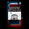 Understanding AI Agents and Their Role in Smart Homes #ai #artificialintelligence #machinelearning