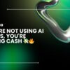 If You're Not Using AI Ads, You're Burning Cash—Here’s Why 💸
