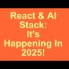React and AI Stack  - 2025 CliffsNotes Overview