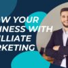 Amazing Way To Use Affiliate Marketing To Grow Your Business