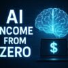 How I’m Using AI to Build Passive Income (Starting from Zero)