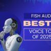 Fish Audio Review: Is It the Best AI Voice Tool of 2025?