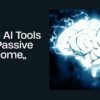 Top 5 AI Tools for Passive Income in 2025 (Make Money While You Sleep)