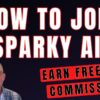 How to Join Sparky AI and Earn Free Commissions Fast!