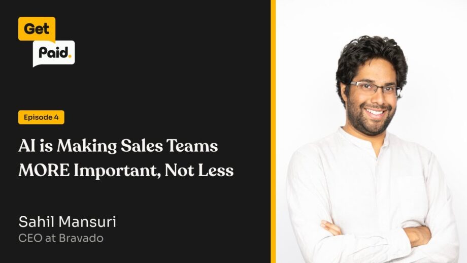 004: AI is Making Sales Teams MORE Important, Not Less | Sahil Mansuri (Bravado)