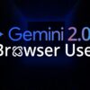 Gemini Browser Use