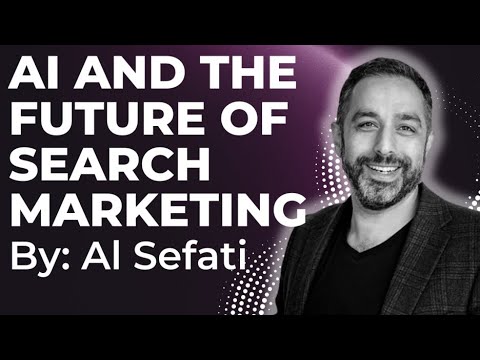 AI and the Future of Search Marketing | Al Sefati